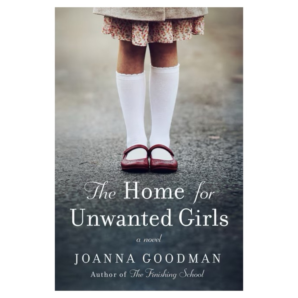 The Home for Unwanted Girls Novel | Joanna Goodman